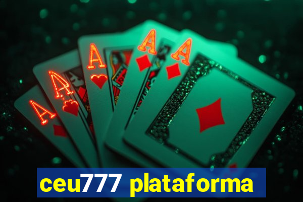 ceu777 plataforma